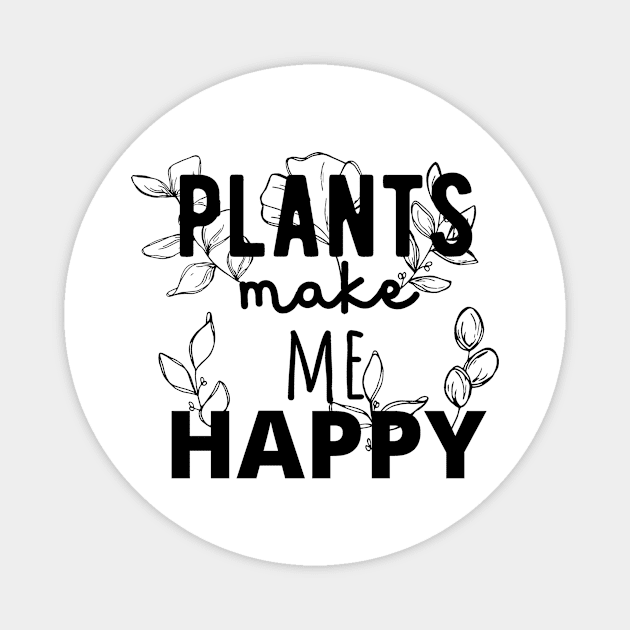 Plants Make Me Happy! Magnet by Little Designer